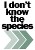 Question mark icon: I don't know the species